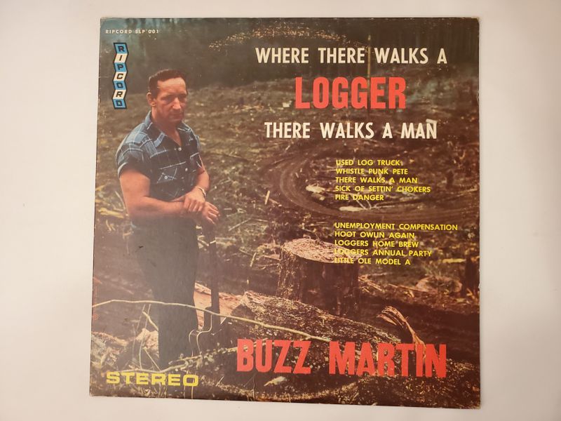 Buzz Martin Where There Walks a Logger There Walks a Man vinyl record
